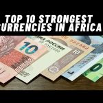 2024 Rankings: 10 Strongest Currencies In Africa 2024